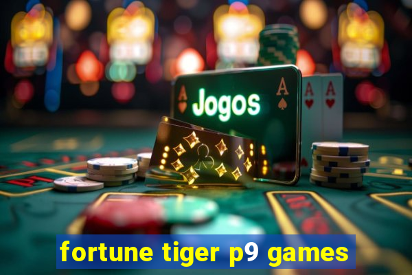 fortune tiger p9 games