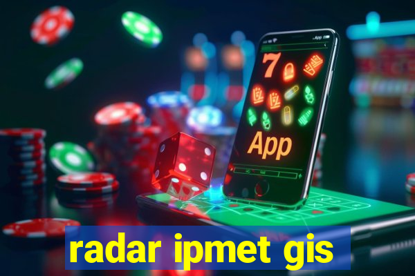 radar ipmet gis