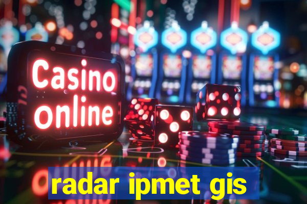 radar ipmet gis