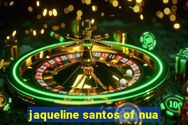 jaqueline santos of nua
