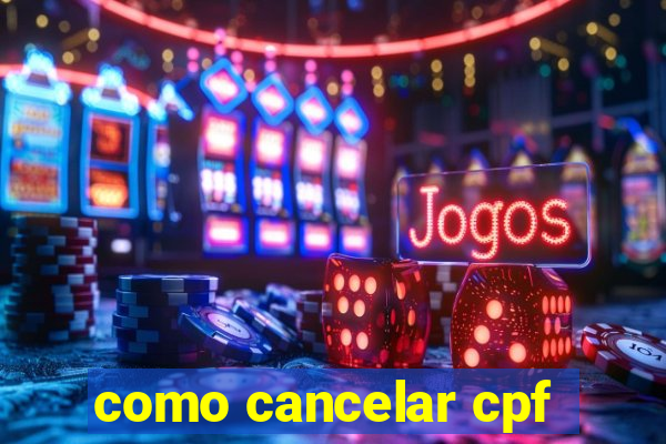 como cancelar cpf