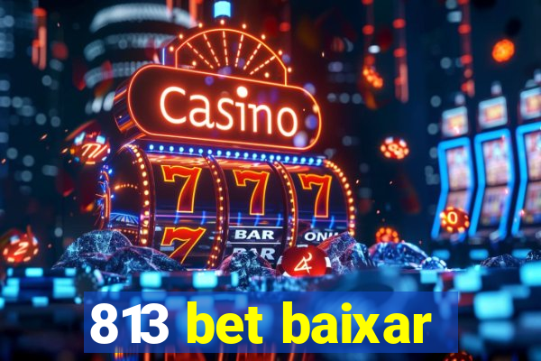 813 bet baixar