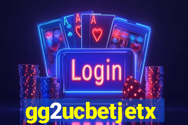 gg2ucbetjetx