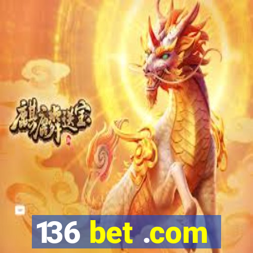 136 bet .com