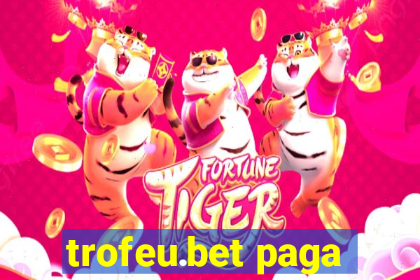 trofeu.bet paga