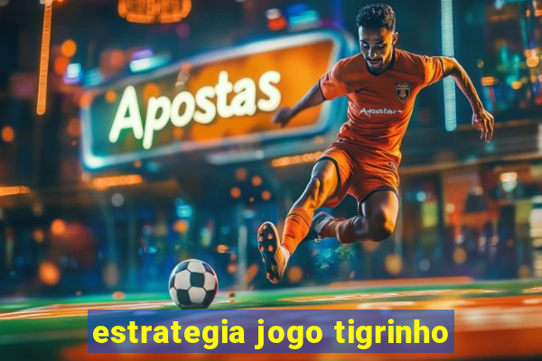 estrategia jogo tigrinho