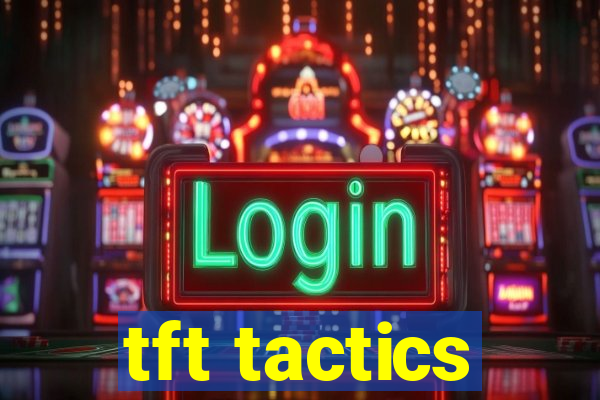 tft tactics