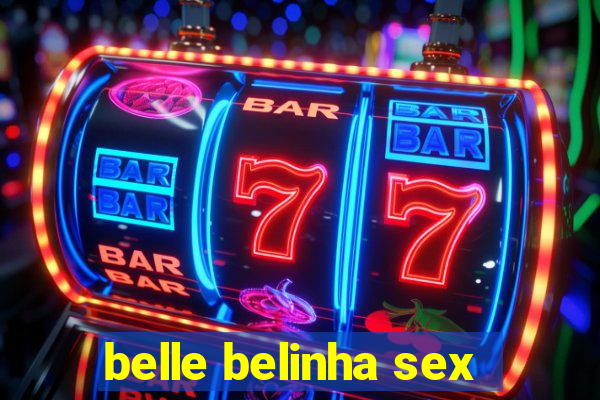 belle belinha sex