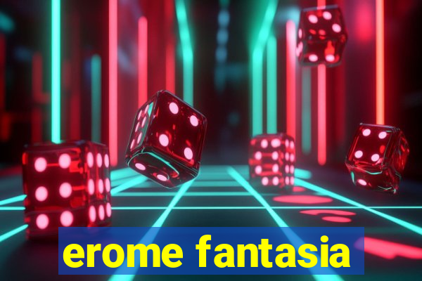 erome fantasia