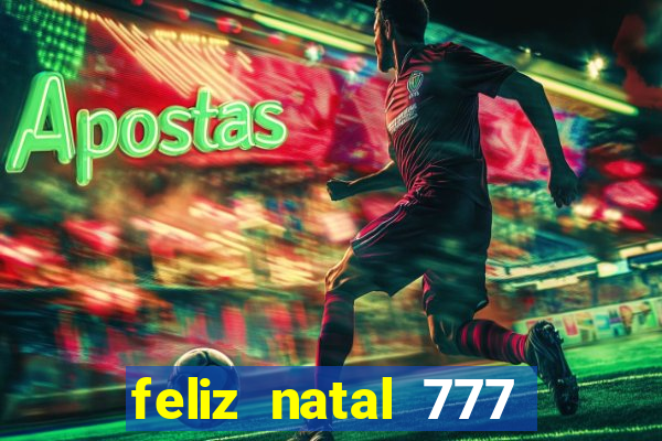 feliz natal 777 plataforma login