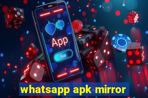 whatsapp apk mirror