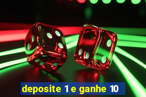 deposite 1 e ganhe 10