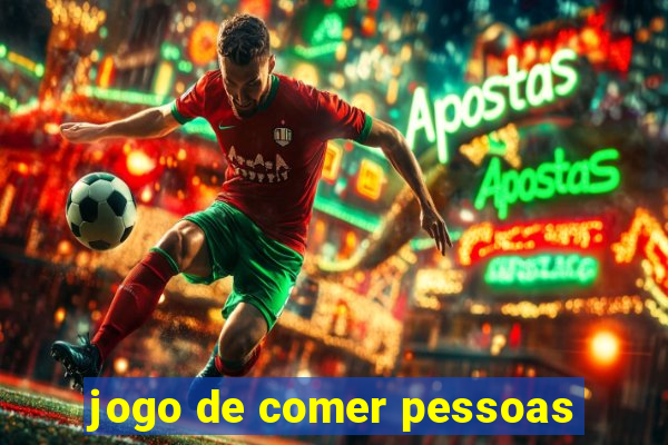 jogo de comer pessoas