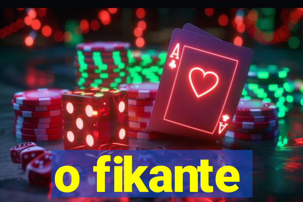 o fikante