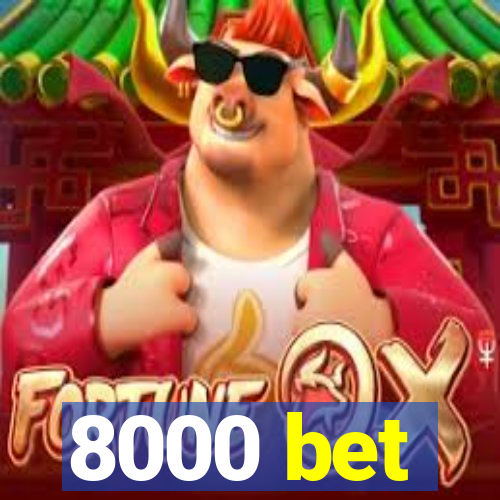 8000 bet