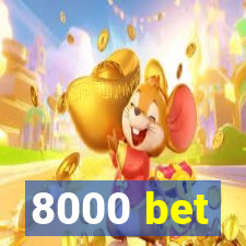 8000 bet