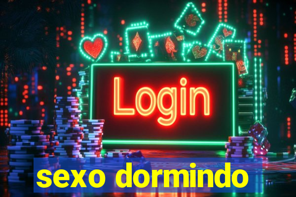 sexo dormindo