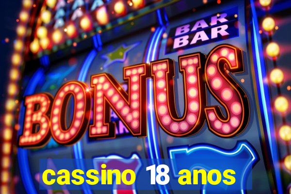 cassino 18 anos