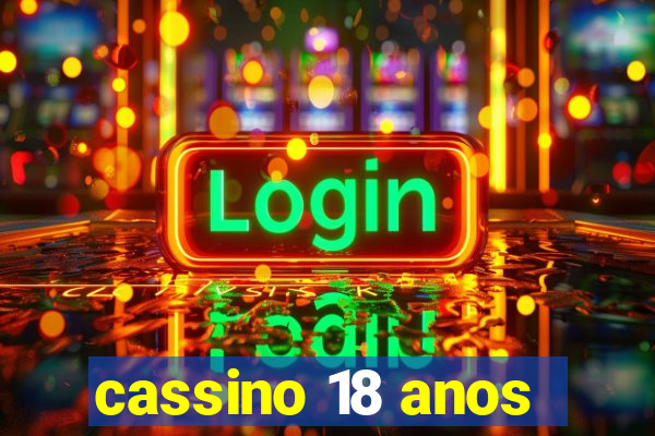 cassino 18 anos