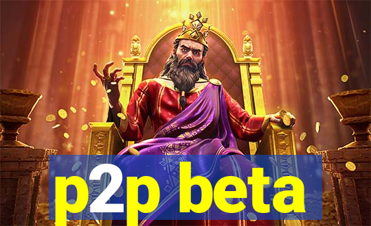 p2p beta