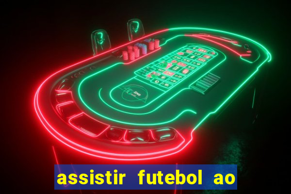 assistir futebol ao vivo sem travar