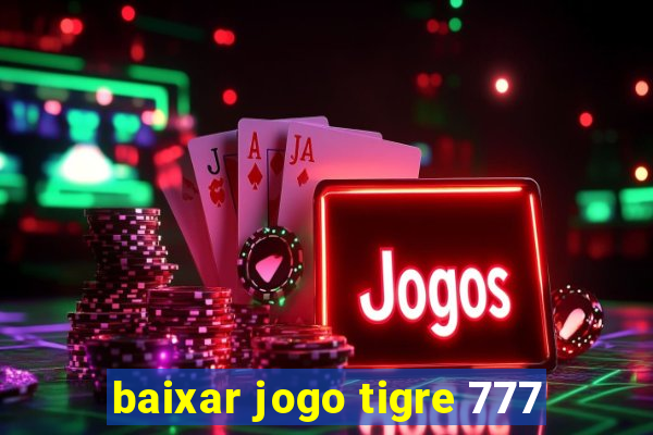 baixar jogo tigre 777