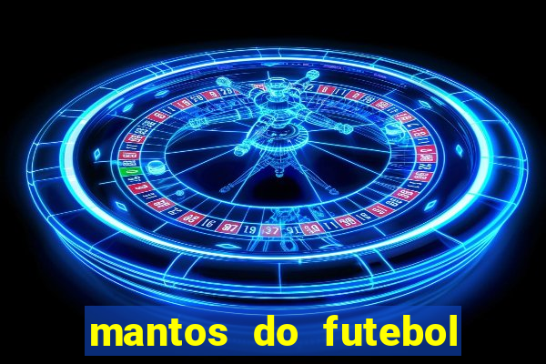 mantos do futebol jogos de hoje na tv