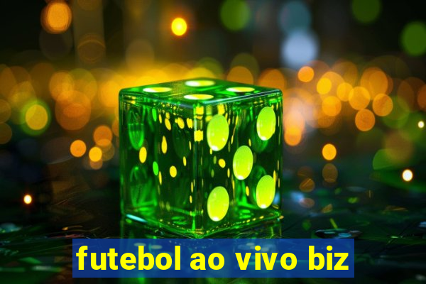 futebol ao vivo biz