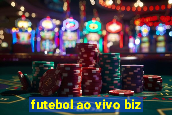 futebol ao vivo biz