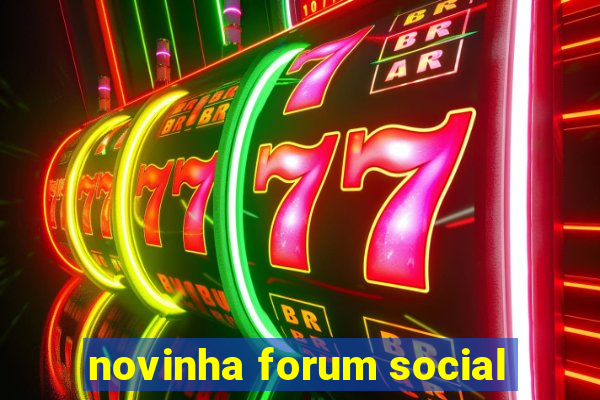 novinha forum social