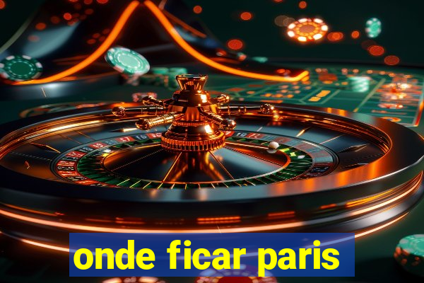 onde ficar paris