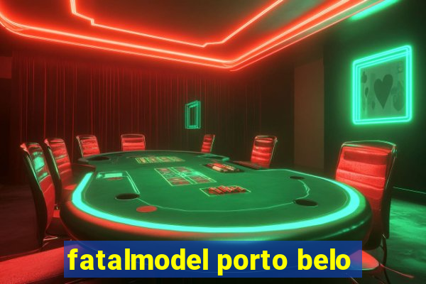 fatalmodel porto belo