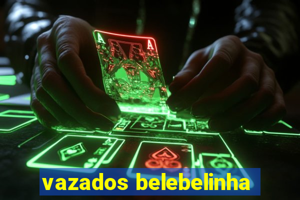 vazados belebelinha