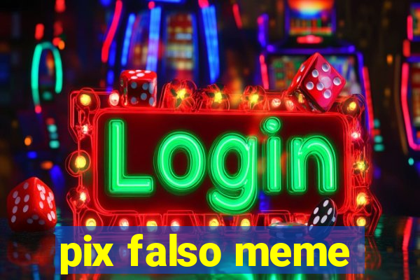 pix falso meme