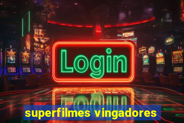 superfilmes vingadores