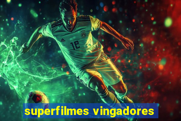 superfilmes vingadores