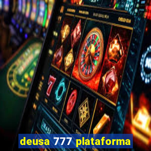 deusa 777 plataforma