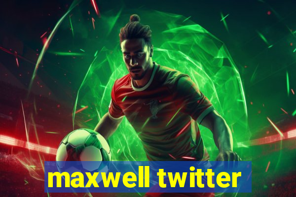 maxwell twitter