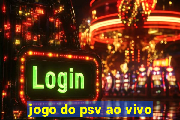 jogo do psv ao vivo