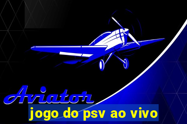 jogo do psv ao vivo