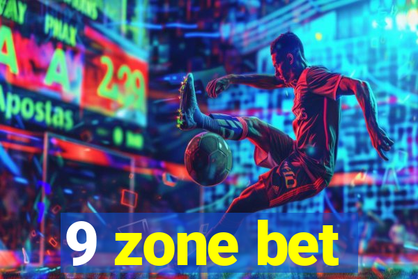 9 zone bet