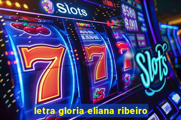 letra gloria eliana ribeiro