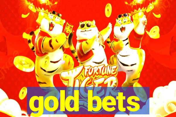 gold bets