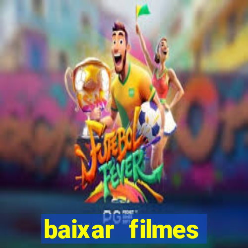 baixar filmes torrents dublados