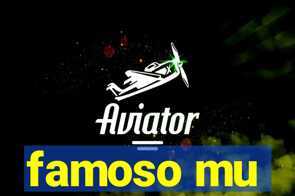 famoso mu