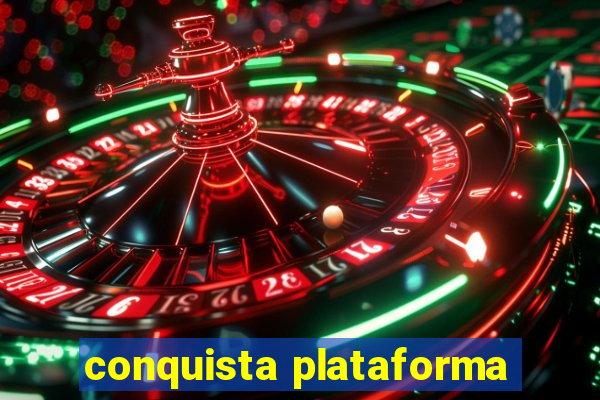 conquista plataforma