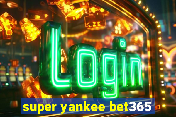 super yankee bet365