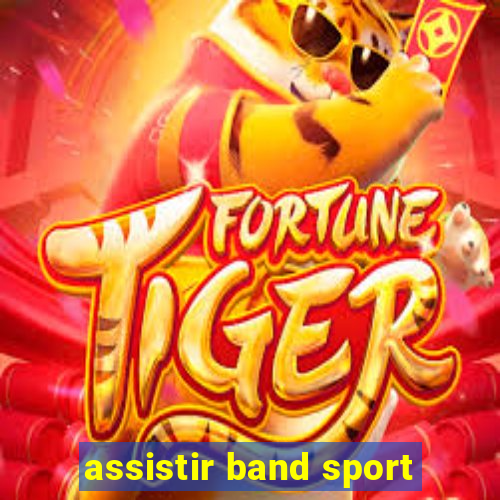 assistir band sport