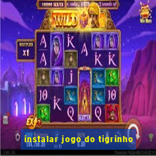 instalar jogo do tigrinho