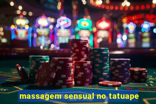 massagem sensual no tatuape